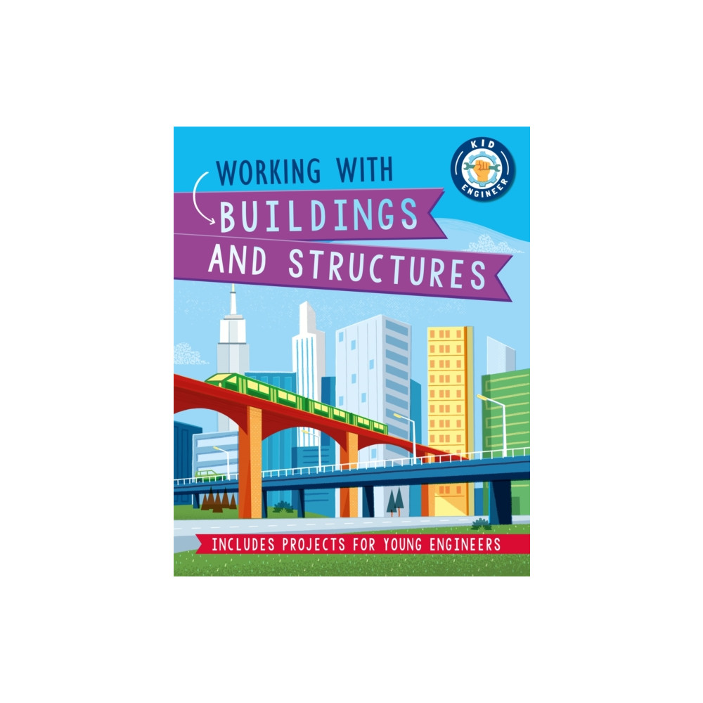 Produktbild för Kid Engineer: Working with Buildings and Structures (inbunden, eng)
