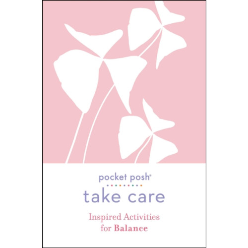 Andrews McMeel Publishing Pocket Posh Take Care: Inspired Activities for Balance (häftad, eng)