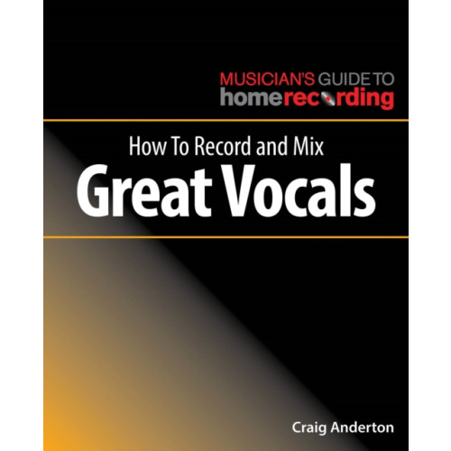 Hal Leonard Corporation How to Record and Mix Great Vocals (häftad, eng)