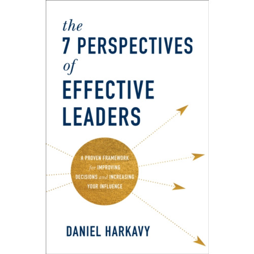 Baker publishing group The 7 Perspectives of Effective Leaders – A Proven Framework for Improving Decisions and Increasing Your Influence (inbunden, eng)