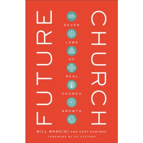 Baker publishing group Future Church – Seven Laws of Real Church Growth (inbunden, eng)