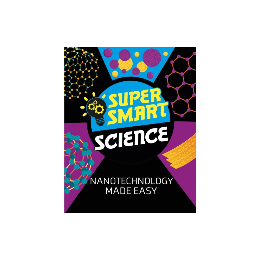 Produktbild för Super Smart Science: Nanotechnology Made Easy (inbunden, eng)