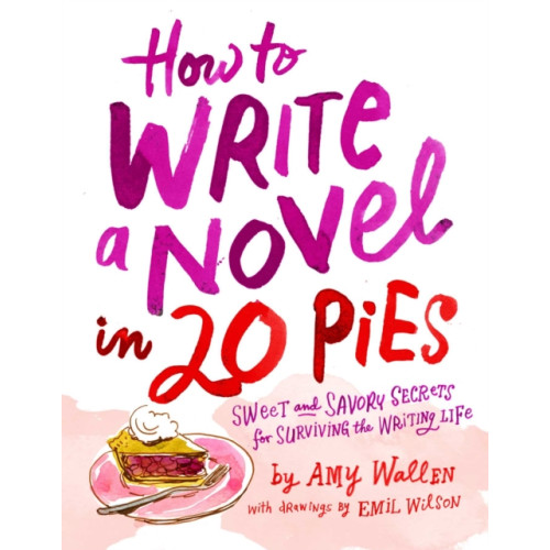 Andrews McMeel Publishing How To Write a Novel in 20 Pies (häftad, eng)