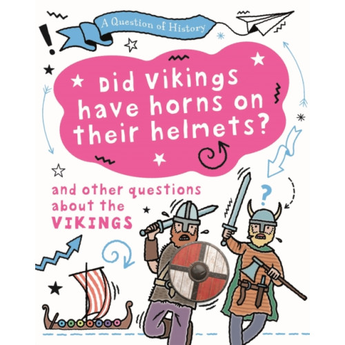 Hachette Children's Group A Question of History: Did Vikings wear horns on their helmets? And other questions about the Vikings (häftad, eng)