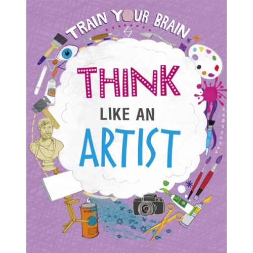 Hachette Children's Group Train Your Brain: Think Like an Artist (häftad, eng)