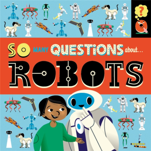 Hachette Children's Group So Many Questions: About Robots (häftad, eng)