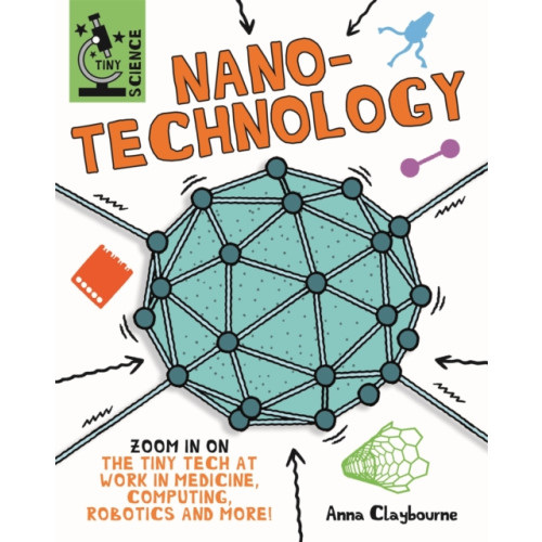 Hachette Children's Group Tiny Science: Nanotechnology (inbunden, eng)