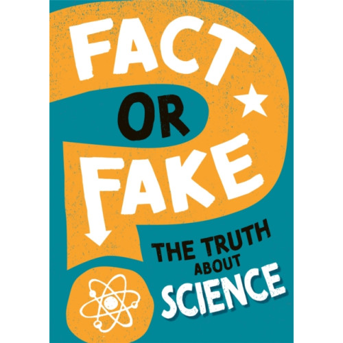Hachette Children's Group Fact or Fake?: The Truth About Science (inbunden, eng)