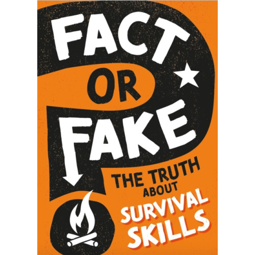Hachette Children's Group Fact or Fake?: The Truth About Survival Skills (häftad, eng)