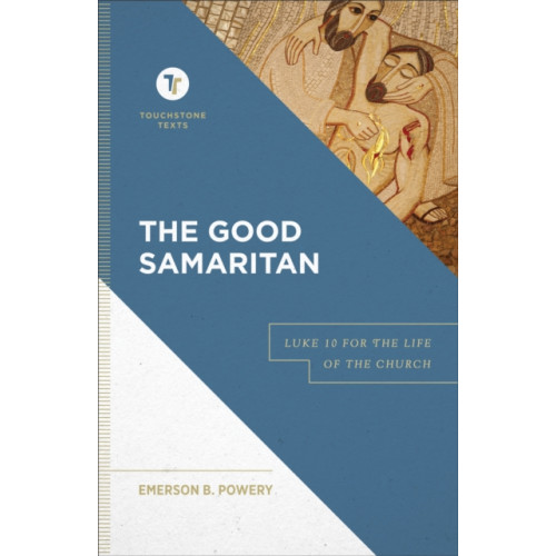 Baker publishing group The Good Samaritan – Luke 10 for the Life of the Church (inbunden, eng)