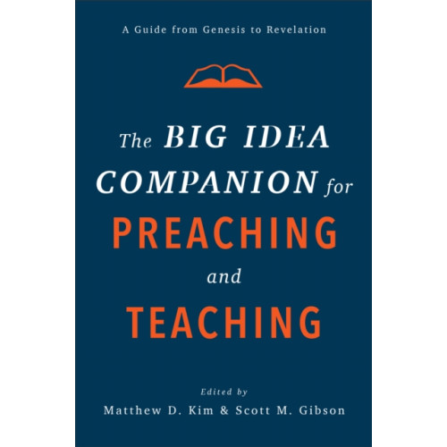 Baker publishing group The Big Idea Companion for Preaching and Teachin – A Guide from Genesis to Revelation (inbunden, eng)