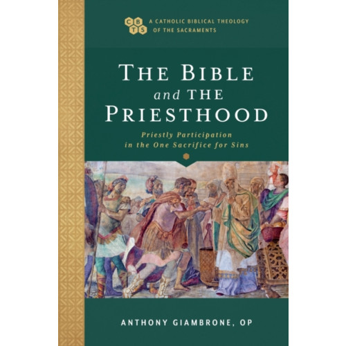 Baker publishing group The Bible and the Priesthood – Priestly Participation in the One Sacrifice for Sins (häftad, eng)