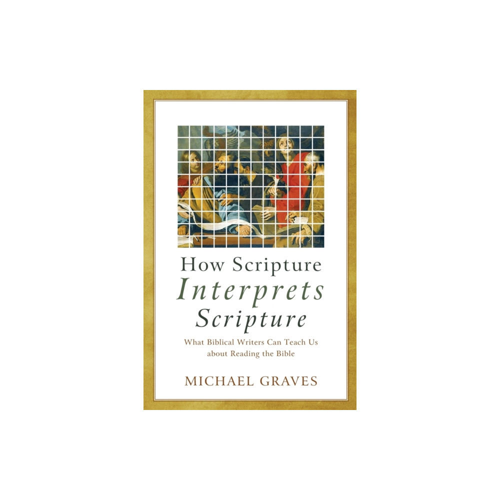 Produktbild för How Scripture Interprets Scripture – What Biblical Writers Can Teach Us about Reading the Bible (häftad, eng)