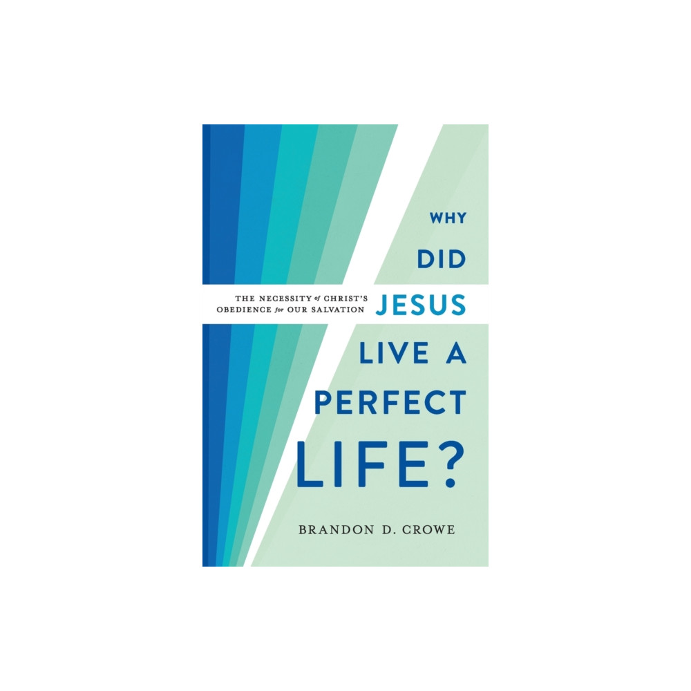 Produktbild för Why Did Jesus Live a Perfect Life? – The Necessity of Christ`s Obedience for Our Salvation (häftad, eng)