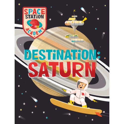 Hachette Children's Group Space Station Academy: Destination Saturn (inbunden, eng)