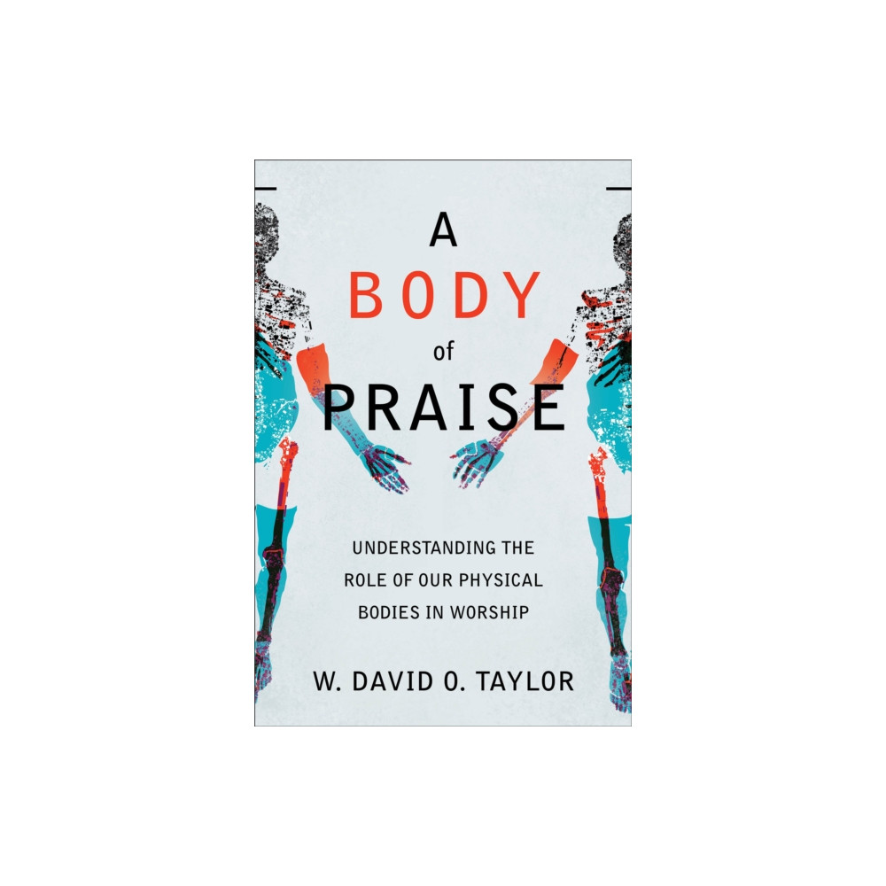 Produktbild för A Body of Praise – Understanding the Role of Our Physical Bodies in Worship (häftad, eng)