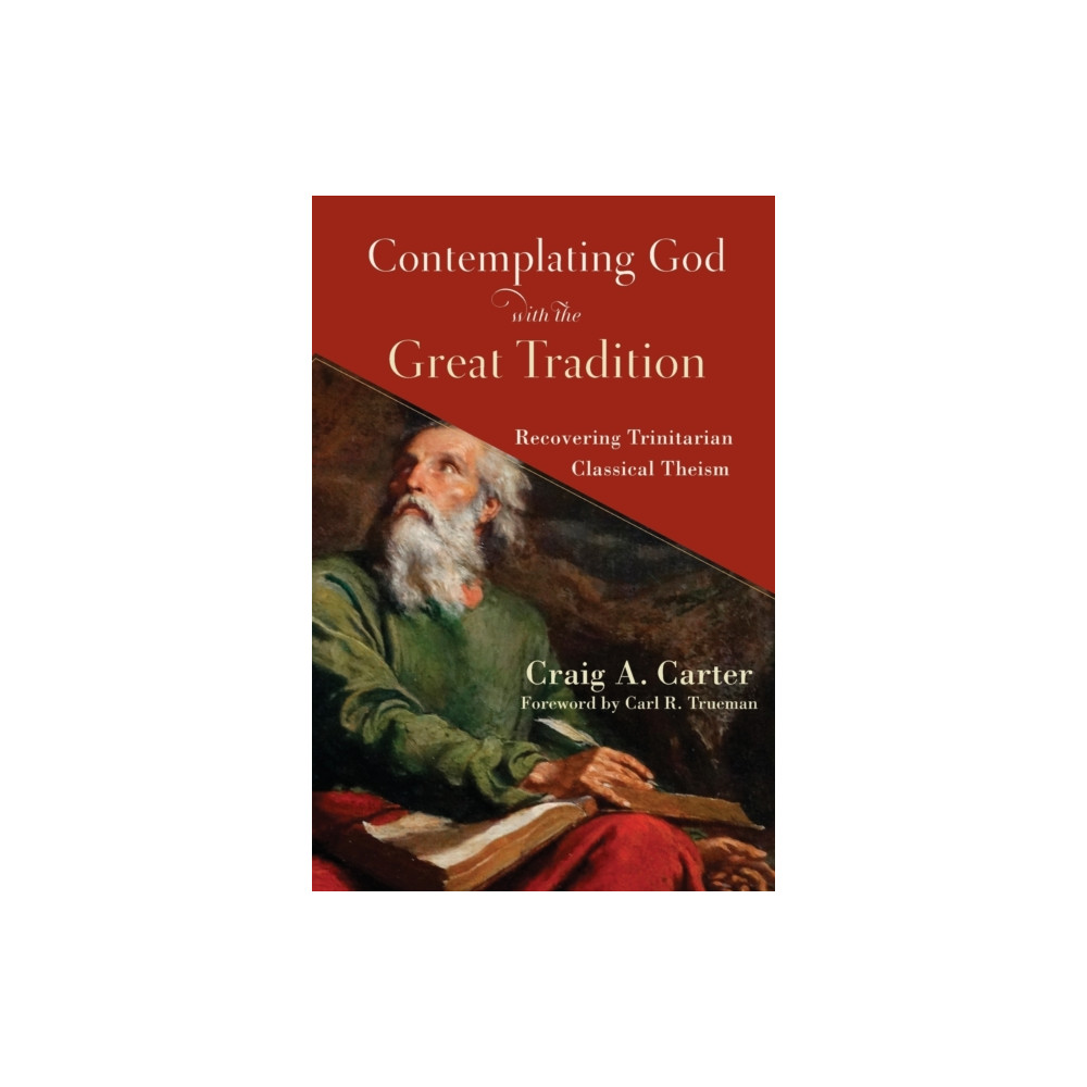 Produktbild för Contemplating God with the Great Tradition – Recovering Trinitarian Classical Theism (häftad, eng)
