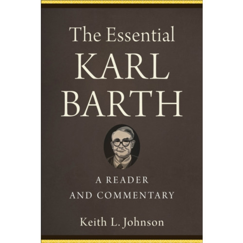 Baker publishing group The Essential Karl Barth – A Reader and Commentary (häftad, eng)