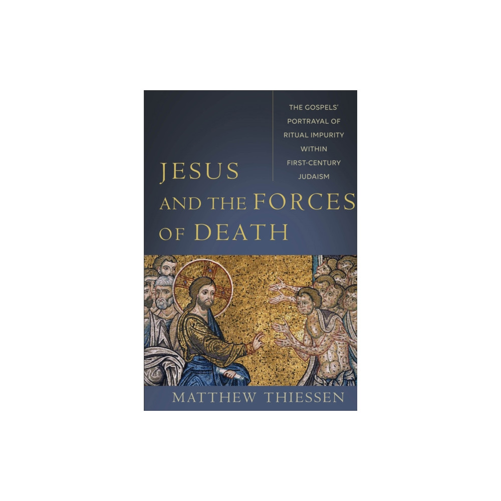 Produktbild för Jesus and the Forces of Death – The Gospels` Portrayal of Ritual Impurity within First–Century Judaism (häftad, eng)