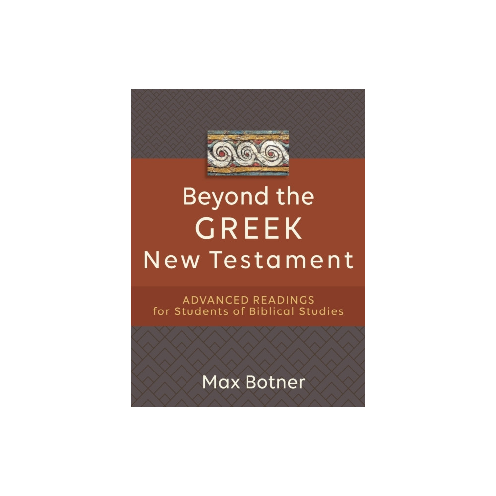 Produktbild för Beyond the Greek New Testament – Advanced Readings for Students of Biblical Studies (häftad, eng)