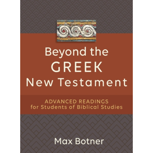 Baker publishing group Beyond the Greek New Testament – Advanced Readings for Students of Biblical Studies (häftad, eng)