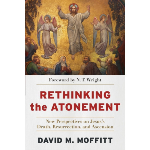 Baker publishing group Rethinking the Atonement – New Perspectives on Jesus`s Death, Resurrection, and Ascension (häftad, eng)