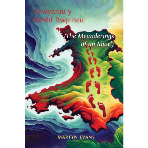 Austin Macauley Publishers Crwydrau y Bardd Dwp neu/or The meanderings of an Idiot! (häftad, eng)