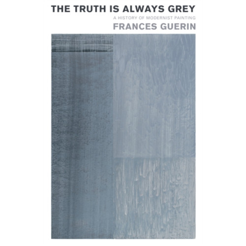 University of Minnesota Press The Truth Is Always Grey (häftad, eng)