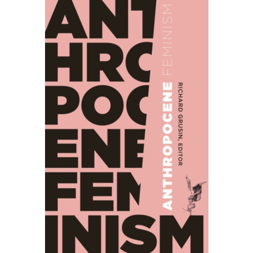 University of Minnesota Press Anthropocene Feminism (häftad, eng)