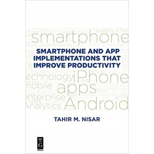 De Gruyter Smartphone and App Implementations that Improve Productivity (häftad, eng)