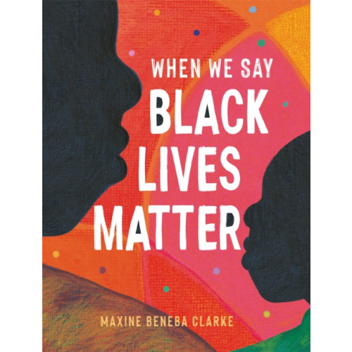 Hachette Children's Group When We Say Black Lives Matter (häftad, eng)
