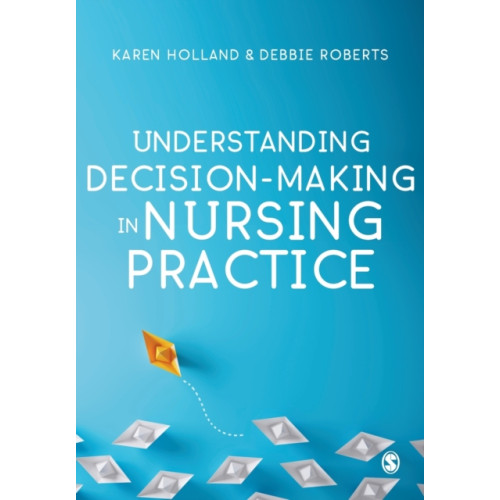 Sage Publications Ltd Understanding Decision-Making in Nursing Practice (häftad, eng)