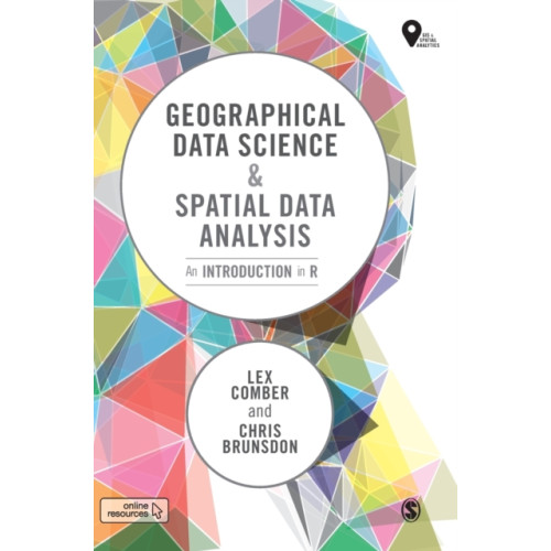 Sage Publications Ltd Geographical Data Science and Spatial Data Analysis (inbunden, eng)