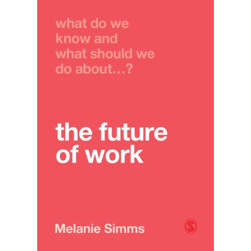 Sage Publications Ltd What Do We Know and What Should We Do About the Future of Work? (häftad, eng)