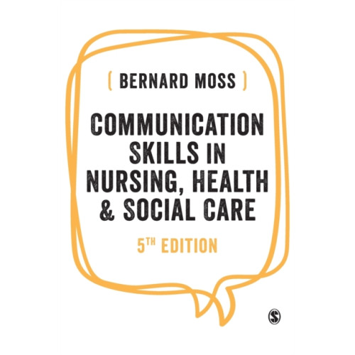 Sage Publications Ltd Communication Skills in Nursing, Health and Social Care (inbunden, eng)