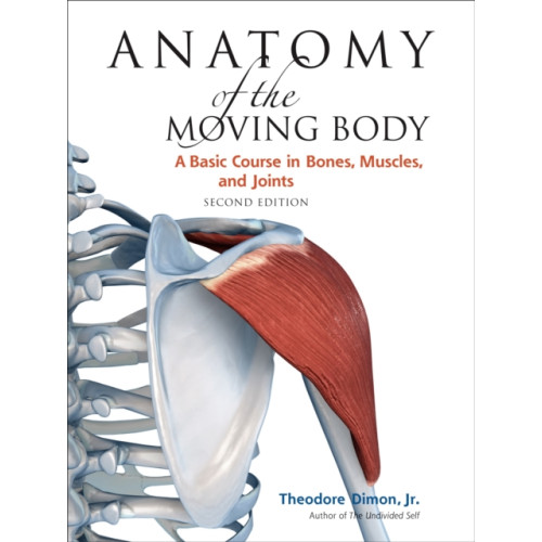 North Atlantic Books,U.S. Anatomy of the Moving Body, Second Edition (häftad, eng)