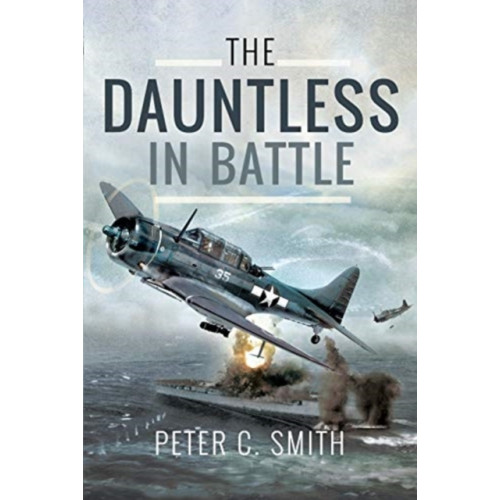 Pen & Sword Books Ltd The Dauntless in Battle (inbunden, eng)