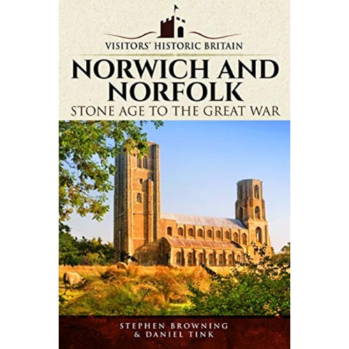 Pen & Sword Books Ltd Visitors' Historic Britain: Norwich and Norfolk (häftad, eng)
