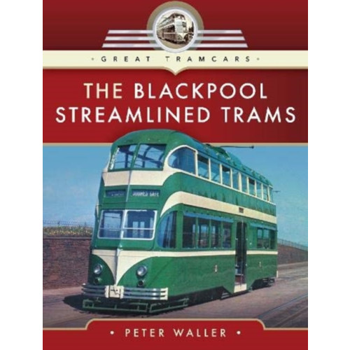 Pen & Sword Books Ltd The Blackpool Streamlined Trams (inbunden, eng)