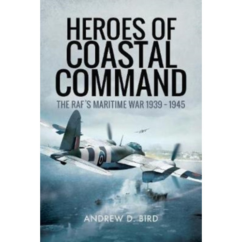Pen & Sword Books Ltd Heroes of Coastal Command (inbunden, eng)