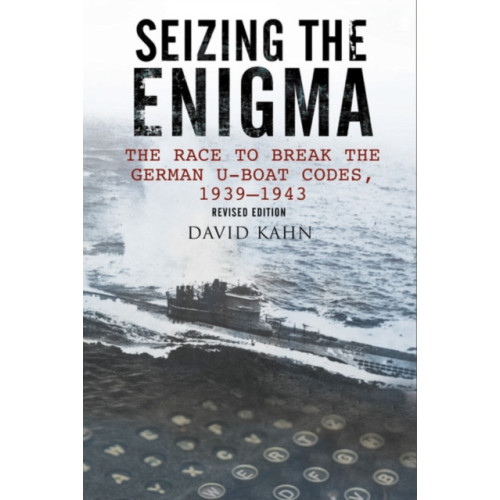 Pen & Sword Books Ltd Seizing the Enigma: The Race to Break the German U-Boat Codes, 1933-1945 (häftad, eng)