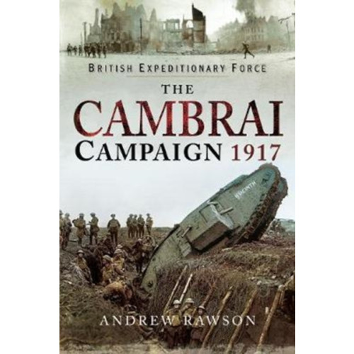 Pen & Sword Books Ltd The Cambrai Campaign 1917 (inbunden, eng)