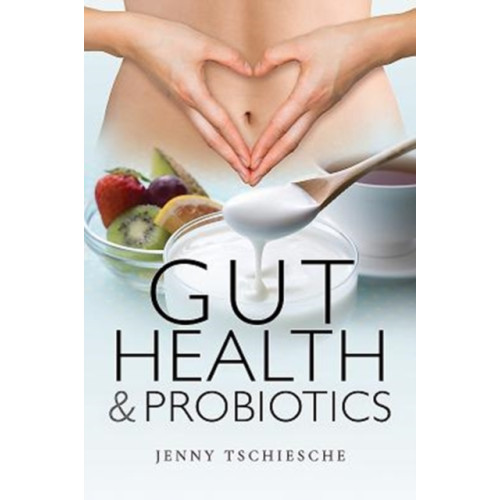 Pen & Sword Books Ltd Gut Health and Probiotics (häftad, eng)