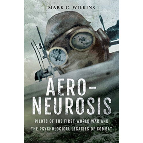 Pen & Sword Books Ltd Aero-Neurosis (inbunden, eng)