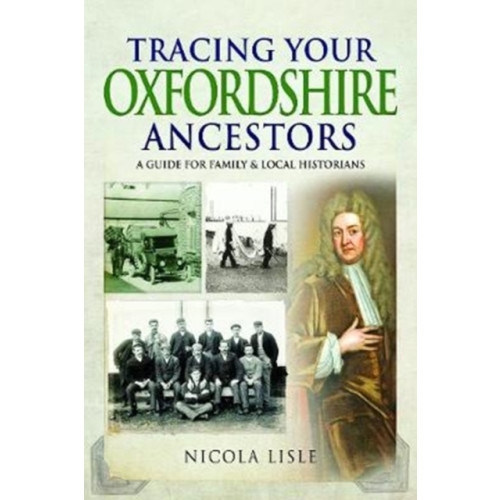 Pen & Sword Books Ltd Tracing Your Oxfordshire Ancestors (häftad, eng)