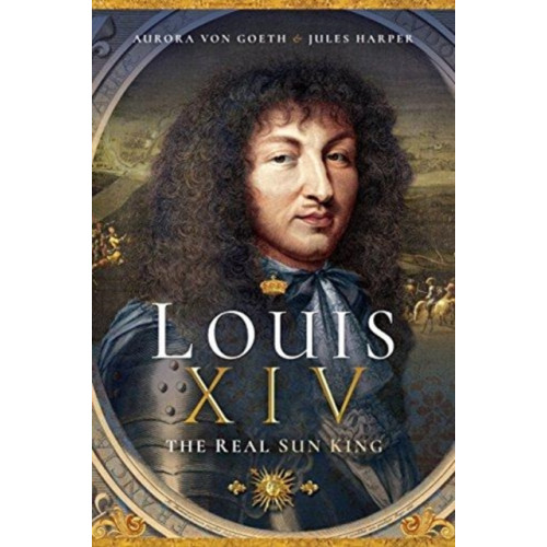 Pen & Sword Books Ltd Louis XIV, the Real Sun King (häftad, eng)