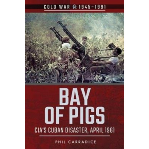 Pen & Sword Books Ltd Bay of Pigs (häftad, eng)