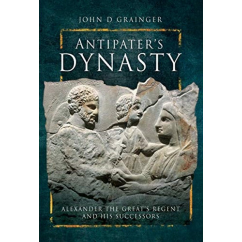 Pen & Sword Books Ltd Antipater's Dynasty (inbunden, eng)