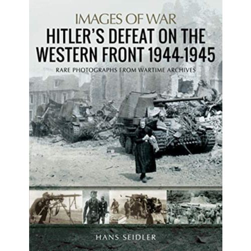 Pen & Sword Books Ltd Hitler's Defeat on the Western Front, 1944-1945 (häftad, eng)