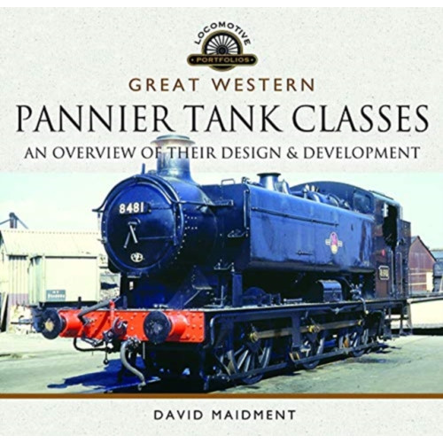 Pen & Sword Books Ltd Great Western, Pannier Tank Classes (inbunden, eng)